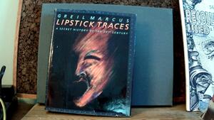 Lipstick Traces: A Secret History Of The 20th Century by Greil Marcus
