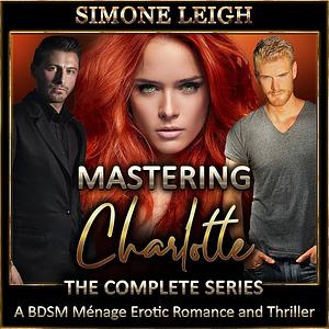 Mastering Charlotte: The Complete Story by Simone Leigh