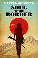 Soul of the Border by Howard Curtis, Matteo Righetto