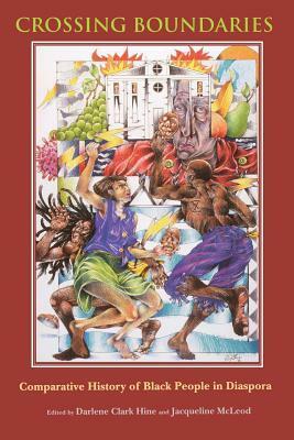 Crossing Boundaries: Comparative History of Black People in Diaspora by Darlene Clark Hine
