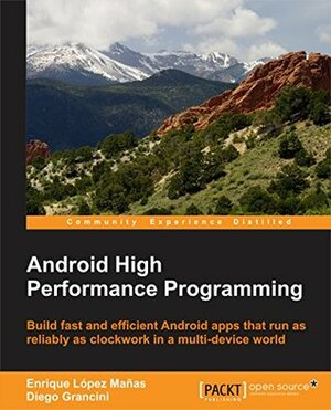 Android High Performance Programming by Enrique López Mañas