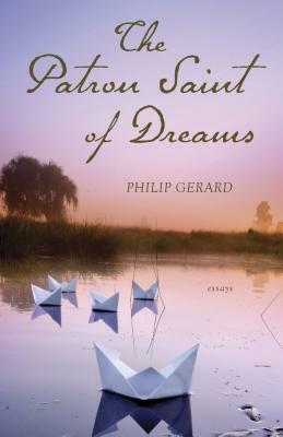 The Patron Saint of Dreams by Philip Gerard