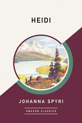 Heidi (Amazonclassics Edition) by Johanna Spyri