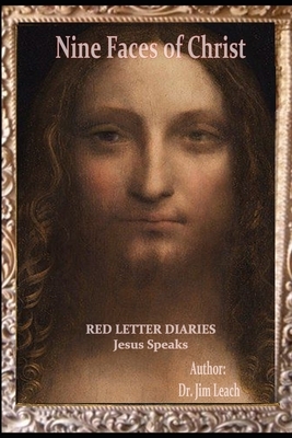 Nine Faces of Christ: Red Letter Diaries Jesus Speaks, Lost Years Jesus by Jim Leach