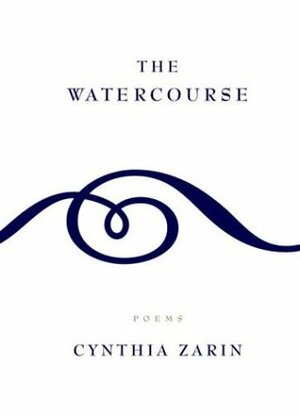 The Watercourse: Poems by Cynthia Zarin