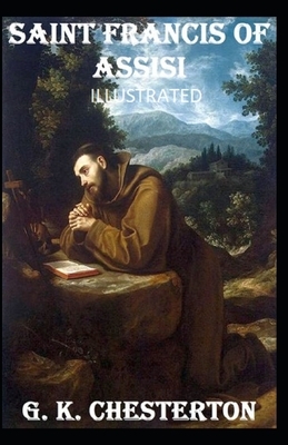 Saint Francis of Assisi Illustrated by G.K. Chesterton