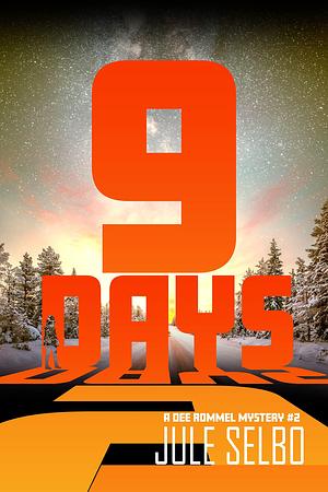 9 Days: A DEE ROMMEL MYSTERY by Jule Selbo, Jule Selbo