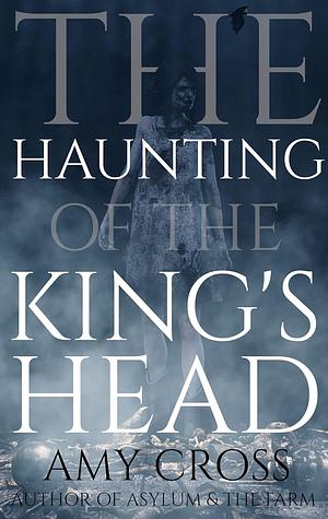 The Haunting of the King's Head by Amy Cross