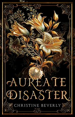 Aureate Disaster by Christine Beverly