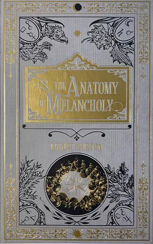 The Anatomy of Melancholy by Robert Burton