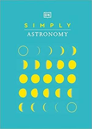 Simply Astronomy by D.K. Publishing