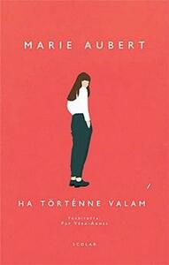 Ha történne valami by Marie Aubert