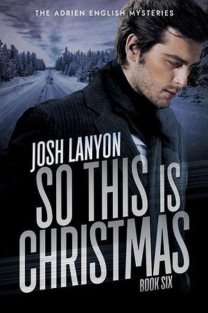 So This is Christmas by Josh Lanyon