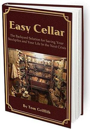 Easy Cellar: The Ultimate Survival Program by Phyllis Hobson, Tom Griffith