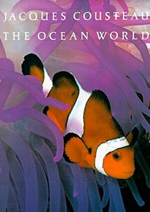 The Ocean World by Jacques-Yves Cousteau