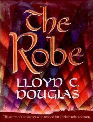 The Robe by Lloyd C. Douglas