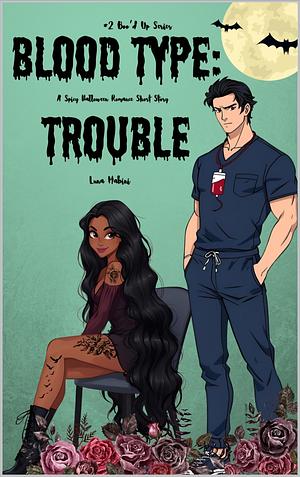 Blood Type: Trouble (Special Edition Character ArtCover): A Spicy Halloween Rom Com Short Story (The Boo'd Up Series: Spicy Halloween Rom-Com Shorts Book 2) by Luna Mabini