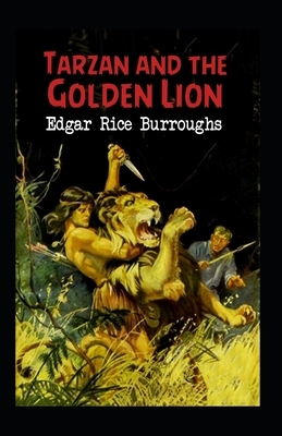 Tarzan and the Golden Lion (Tarzan #21) Annotated by Edgar Rice Burroughs