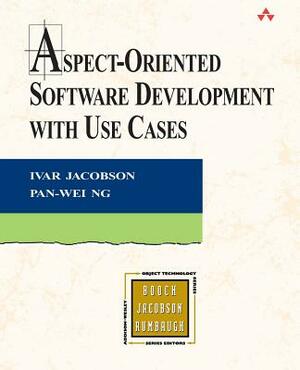 Aspect-Oriented Software Development with Use Cases by Pan-Wei Ng, Ivar Jacobson