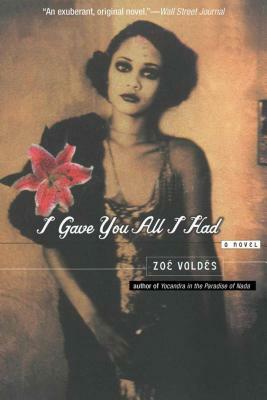 I Gave You All I Had by Zoé Valdés