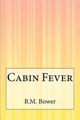 Cabin Fever by B. M. Bower