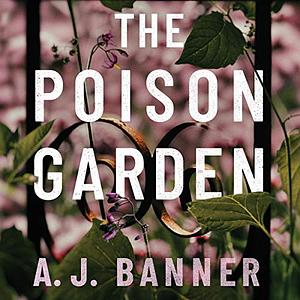 The Poison Garden by A.J. Banner