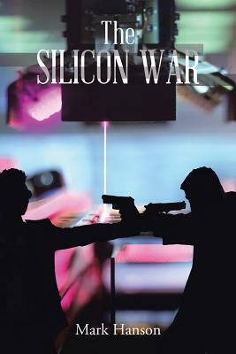 The Silicon War by Mark Hanson