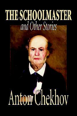 The Schoolmaster and Other Stories by Anton Chekhov, Fiction, Classics, Literary, Short Stories by Anton Chekhov