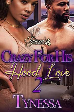 Crazy For His Hood Love 2 by Tynessa, Tynessa