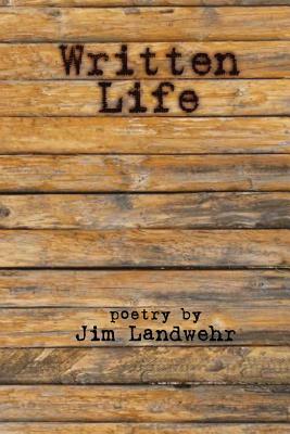 Written Life by Jim Landwehr