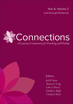 Connections: A Lectionary Commentary for Preaching and Worship: Year A, Volume 2, Lent Through Pentecost by 