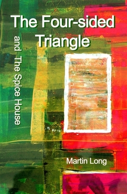 The four-sided triangle: and The Spice House by Martin Long