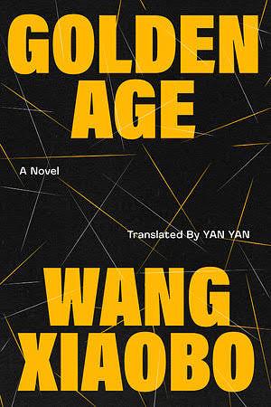 Golden Age by Wang Xiaobo