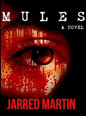 Mules: A Novel by Jarred Martin