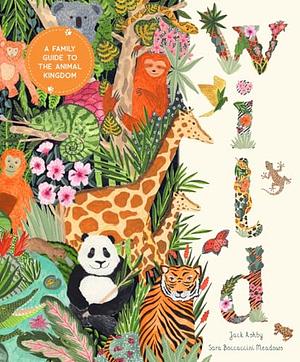 Wild: A Family Guide To The Animal Kingdom by Jack Ashby