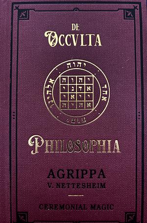 De Occulta Philosophia Volume III: Ceremonial Magic by Cornelius Agrippa