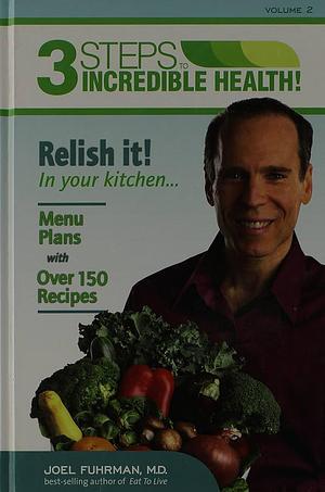 3 Steps to Incredible Health Vol 2, Volume 2 by Joel Fuhrman