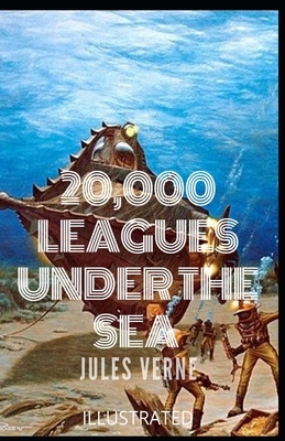 20,000 Leagues Under the Sea Illustrated by Jules Verne