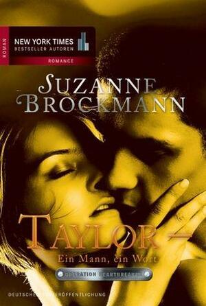 Taylor - Ein Mann, ein Wort by Suzanne Brockmann