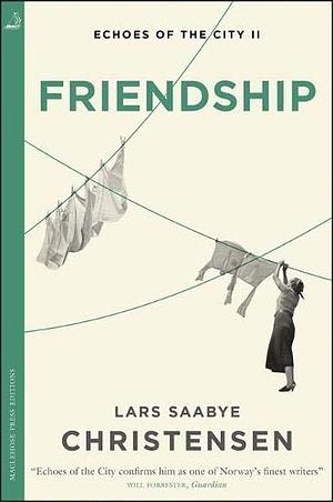 Friendship: Echoes of the City II by Don Bartlett, Lars Saabye Christensen