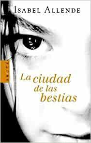 La ciudad de las bestias by Isabel Allende