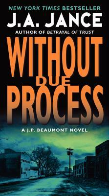 Without Due Process: A J.P. Beaumont Novel by J.A. Jance