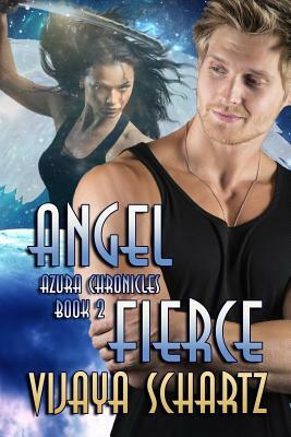 Angel Fierce by Vijaya Schartz