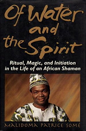 Of Water And Spirit by Malidoma Patrice Somé