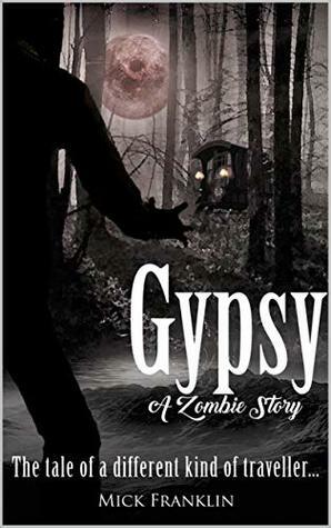 Gypsy: A Zombie Story by Mick Franklin