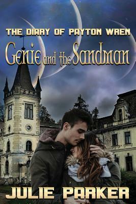 Genie and the Sandman: The Diary of Payton Wren by Julie Parker