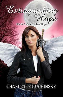 Extinguishing Hope: Book 2 of the Trials of Hope by Charlotte Kuchinsky