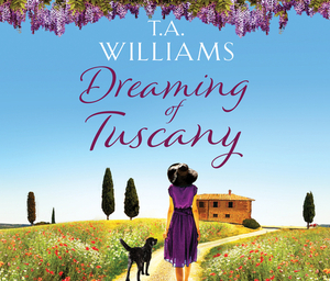 Dreaming of Tuscany by T.A. Williams