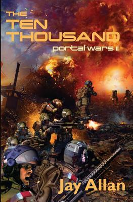 The Ten Thousand: Portal Wars II by Jay Allan
