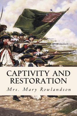 Captivity and Restoration by Mary Rowlandson